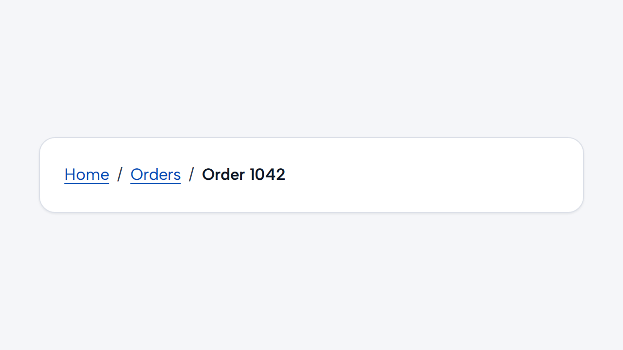 A Breadcrumb uses the concise destination labels Home, Orders, and Order 1042.