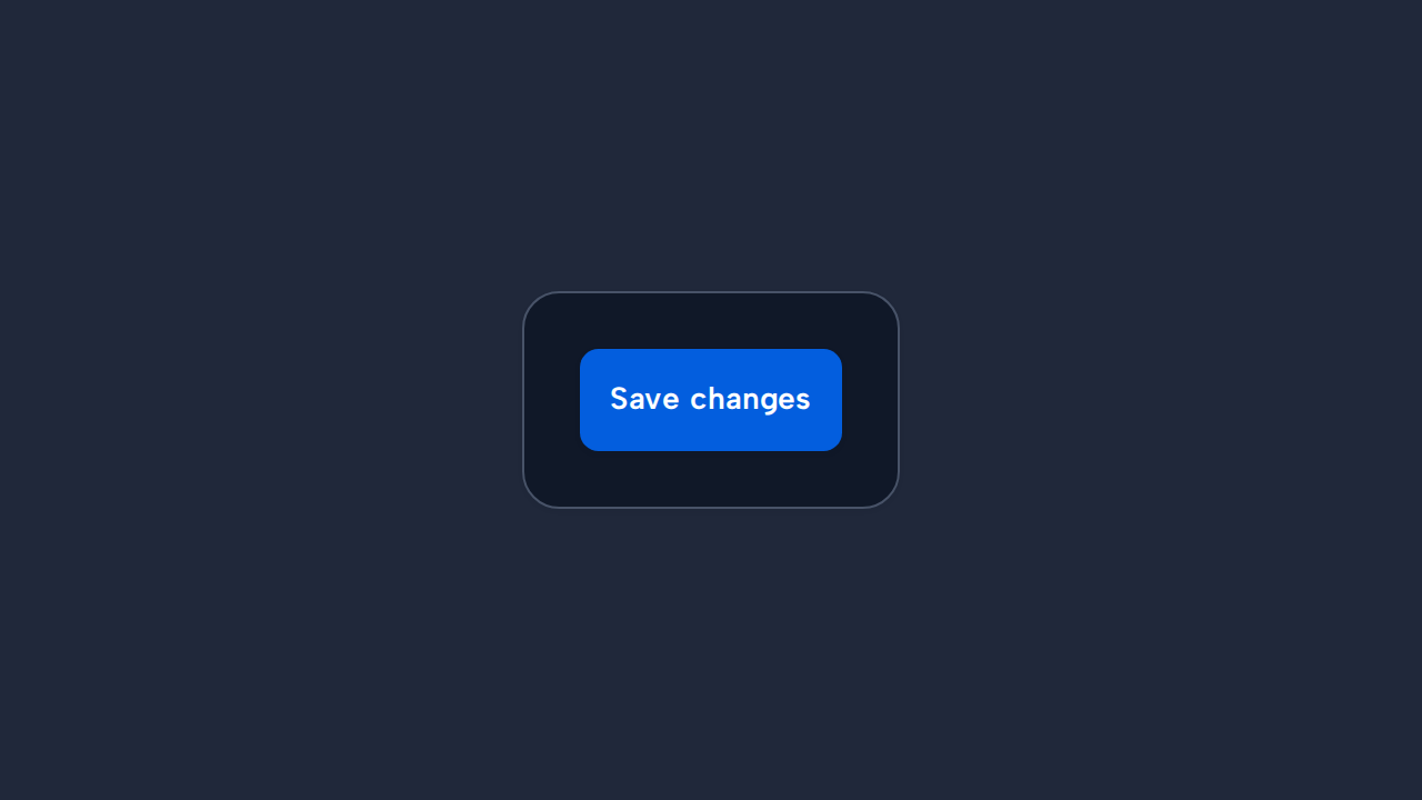 A primary button labelled Save changes, clearly naming the result of the action.
