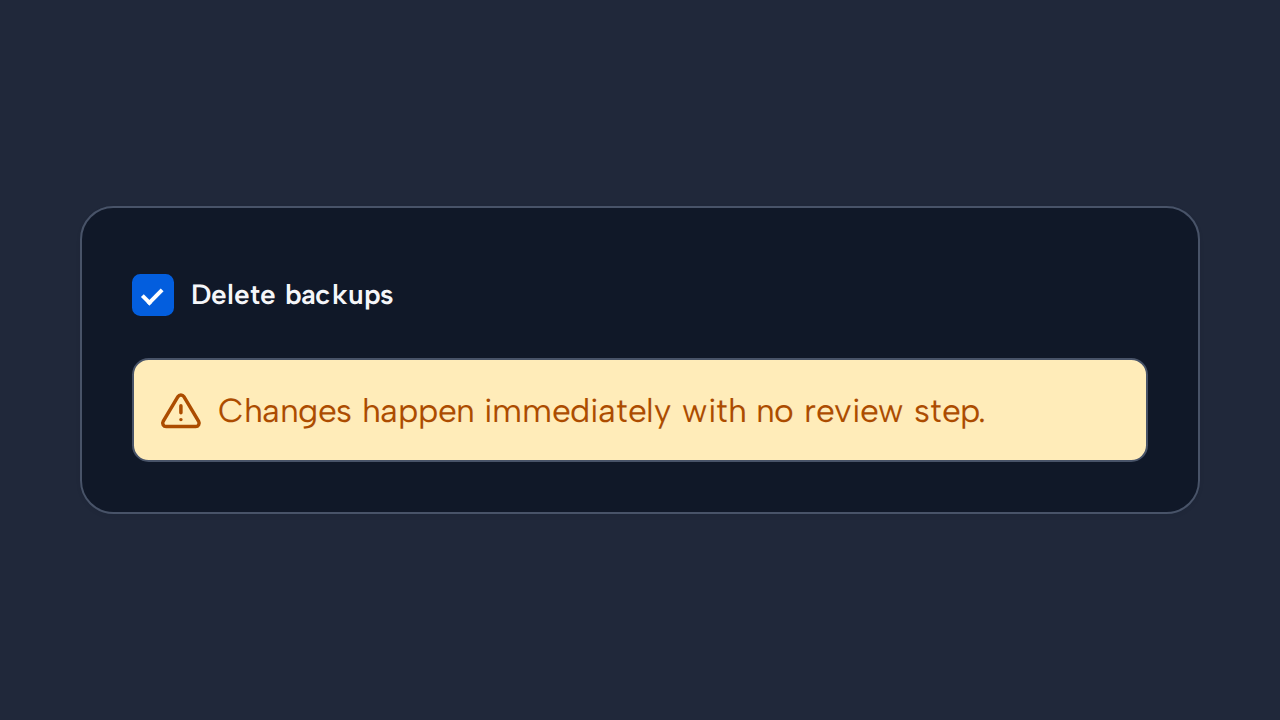 A checked Delete backups Checkbox is followed by the warning Changes happen immediately.