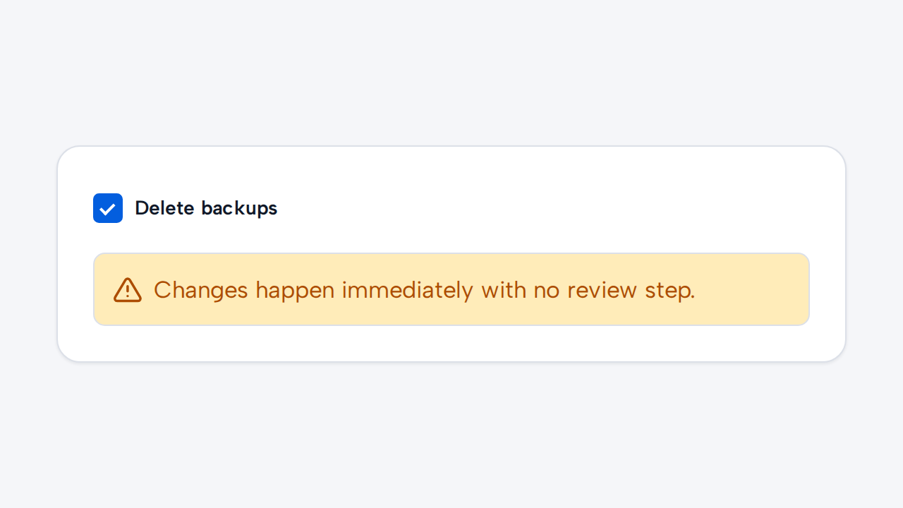 A checked Delete backups Checkbox is followed by the warning Changes happen immediately.