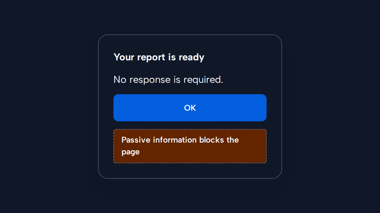 A simulated modal interrupts the page only to display the passive message Your report is ready.