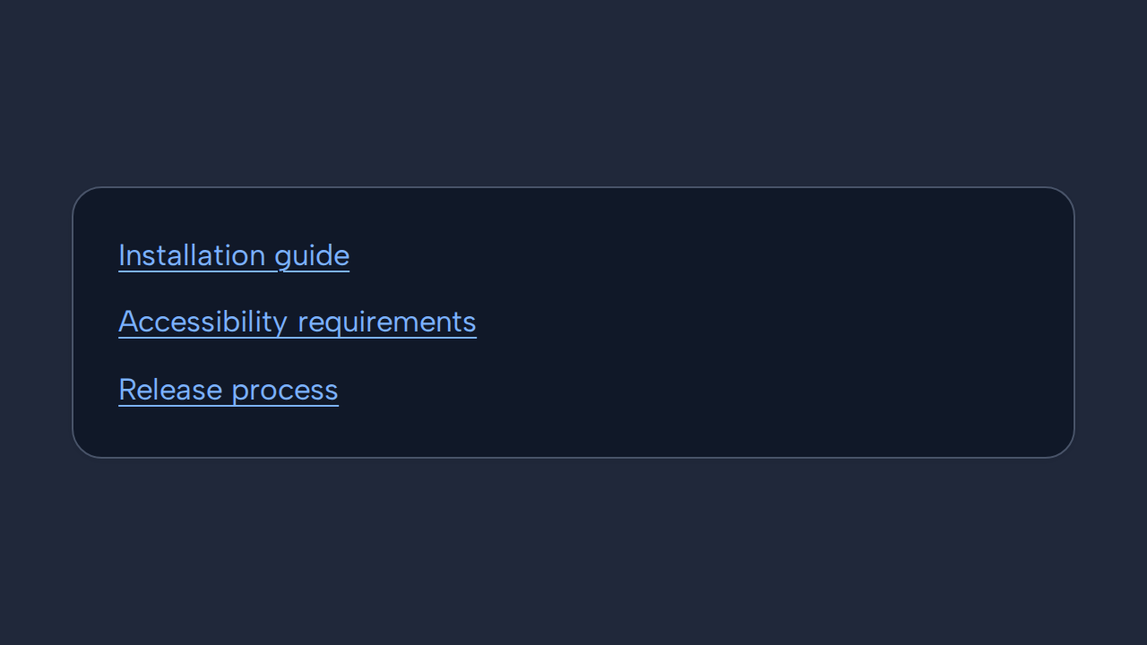 Three links use the specific labels Installation guide, Accessibility requirements, and Release process.