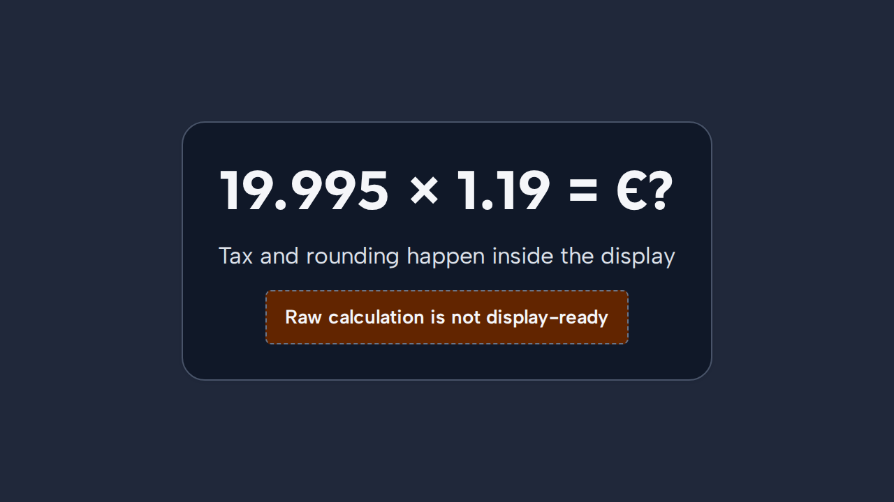 A simulated Price display contains the raw expression 19.995 times 1.19 and an unrounded question mark total.