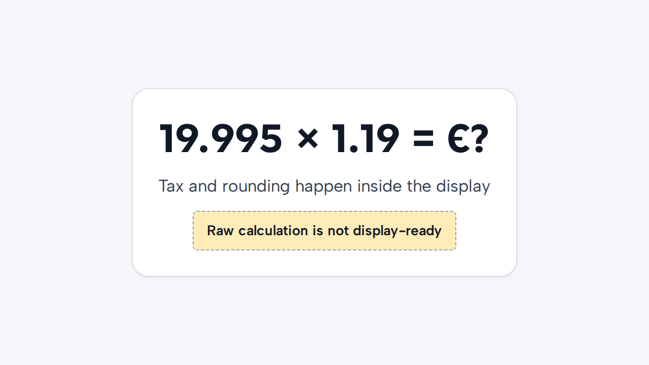 A simulated Price display contains the raw expression 19.995 times 1.19 and an unrounded question mark total.