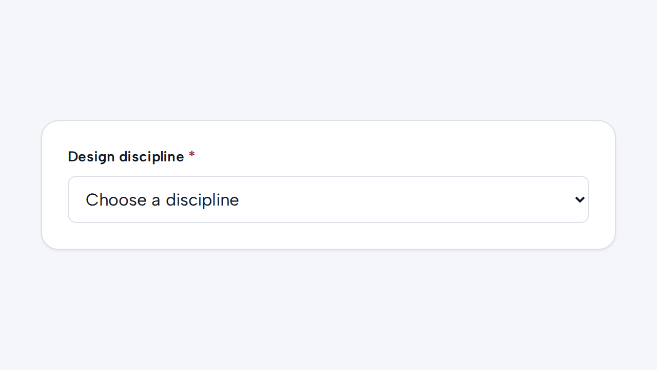 A required Design discipline Select keeps its visible label and shows Choose a discipline as the prompt.