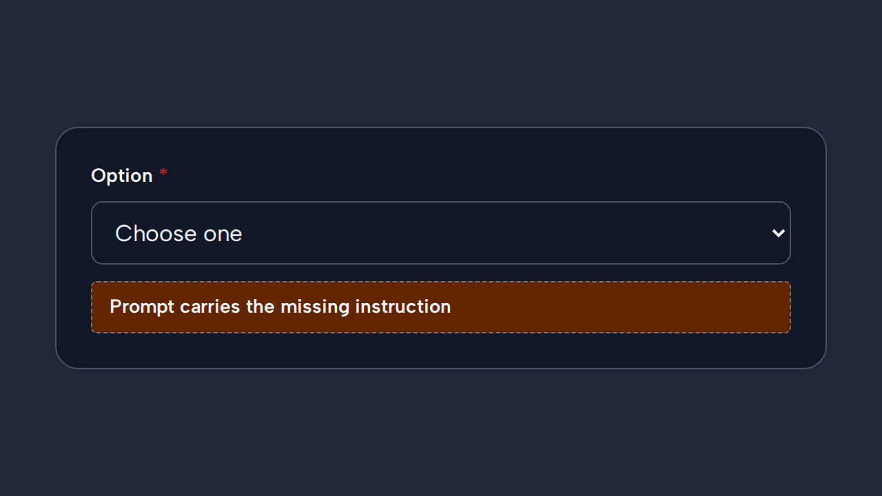A required Select relies on a disabled Choose one prompt while its visible label only says Option.