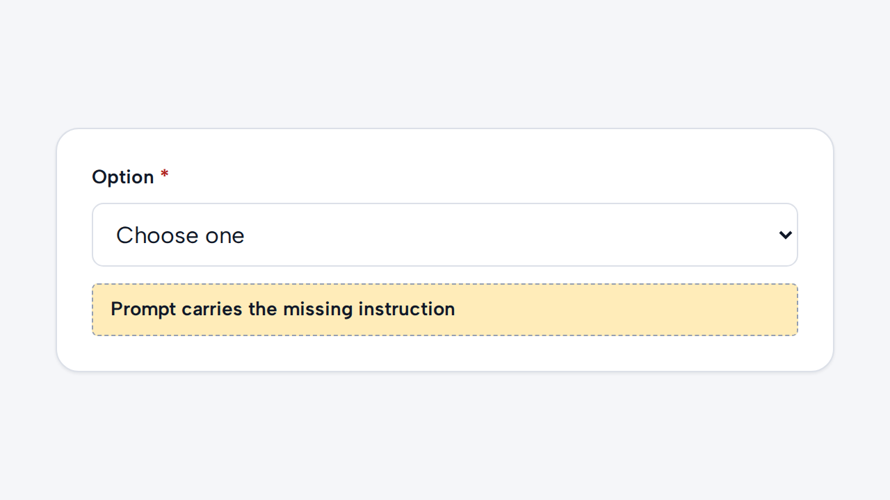 A required Select relies on a disabled Choose one prompt while its visible label only says Option.