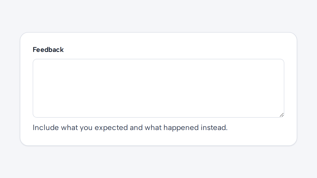 A Feedback Textarea keeps a visible label and helper text explaining what details are useful.