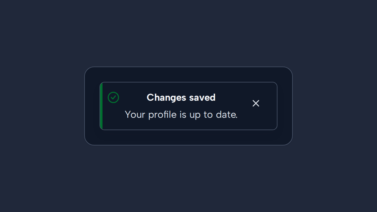 A Toast uses the concise heading Changes saved and the clear message Your profile is up to date.