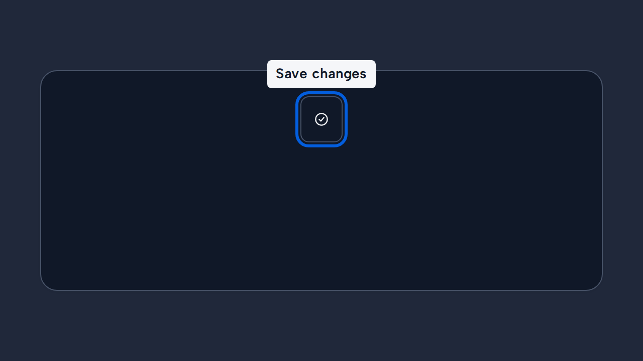 A focused icon button reveals the short Tooltip Save changes.