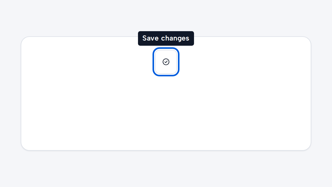 A focused icon button reveals the short Tooltip Save changes.